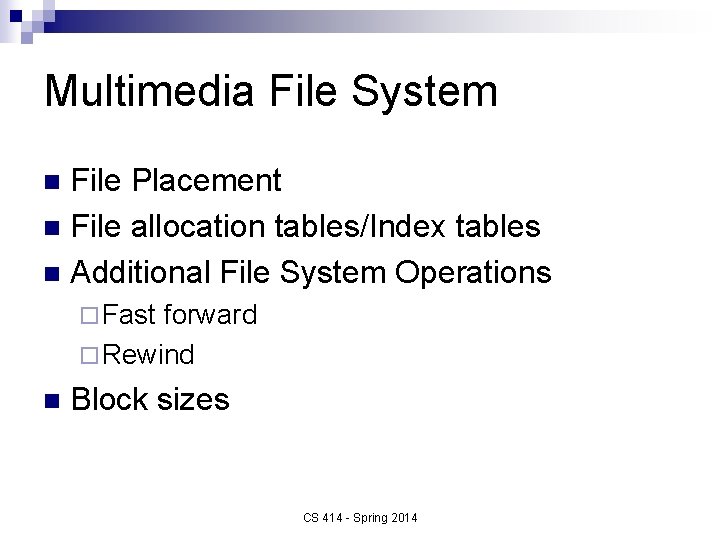 Multimedia File System File Placement n File allocation tables/Index tables n Additional File System