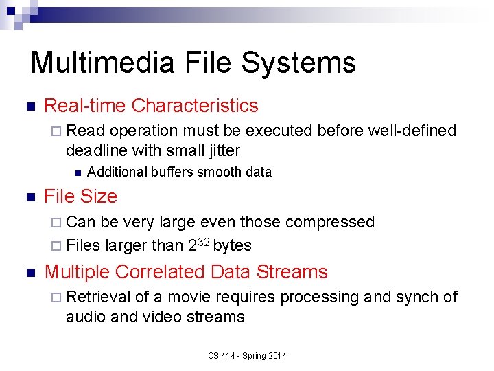 Multimedia File Systems n Real-time Characteristics ¨ Read operation must be executed before well-defined