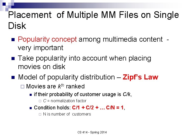 Placement of Multiple MM Files on Single Disk n n n Popularity concept among