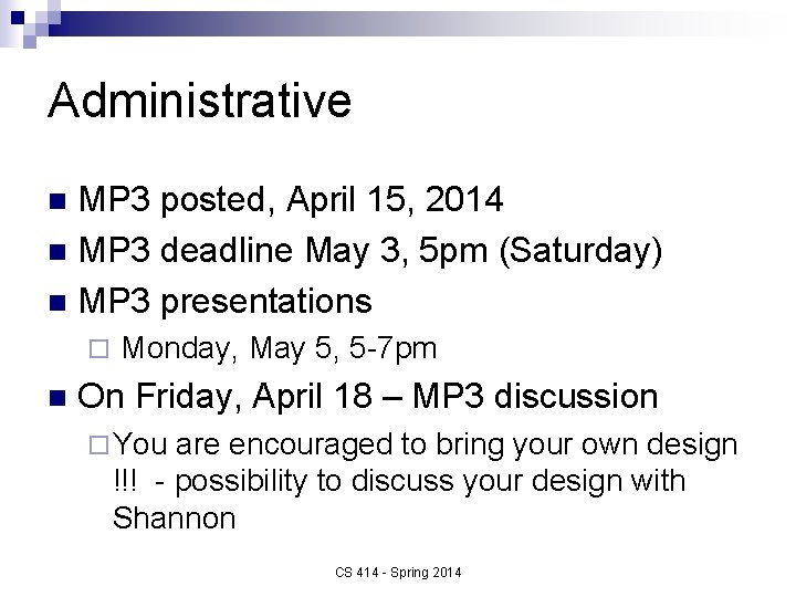 Administrative MP 3 posted, April 15, 2014 n MP 3 deadline May 3, 5