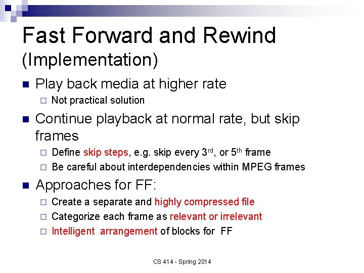 Fast Forward and Rewind (Implementation) n Play back media at higher rate ¨ n