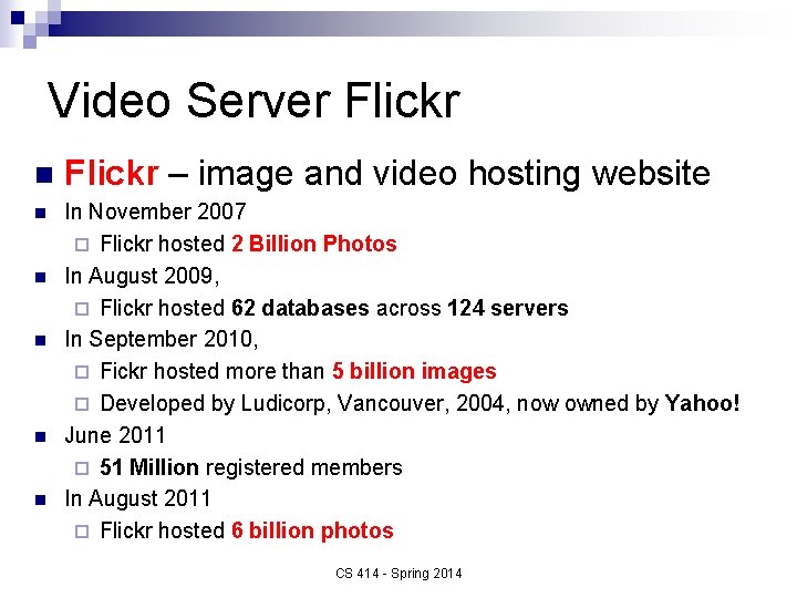 Video Server Flickr n Flickr – image and video hosting website n In November