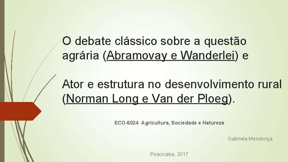 O debate clássico sobre a questão agrária (Abramovay e Wanderlei) e Ator e estrutura