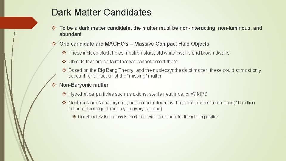 Dark Matter Candidates To be a dark matter candidate, the matter must be non-interacting,