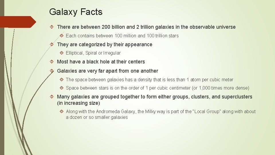 Galaxy Facts There are between 200 billion and 2 trillion galaxies in the observable