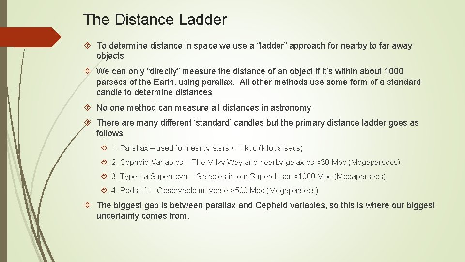 The Distance Ladder To determine distance in space we use a “ladder” approach for
