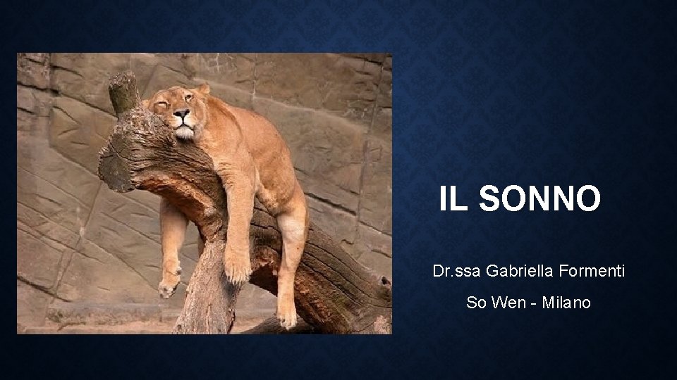 IL SONNO Dr. ssa Gabriella Formenti So Wen - Milano 