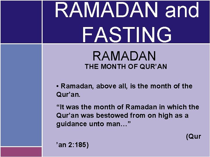 RAMADAN and FASTING RAMADAN THE MONTH OF QUR’AN • Ramadan, above all, is the