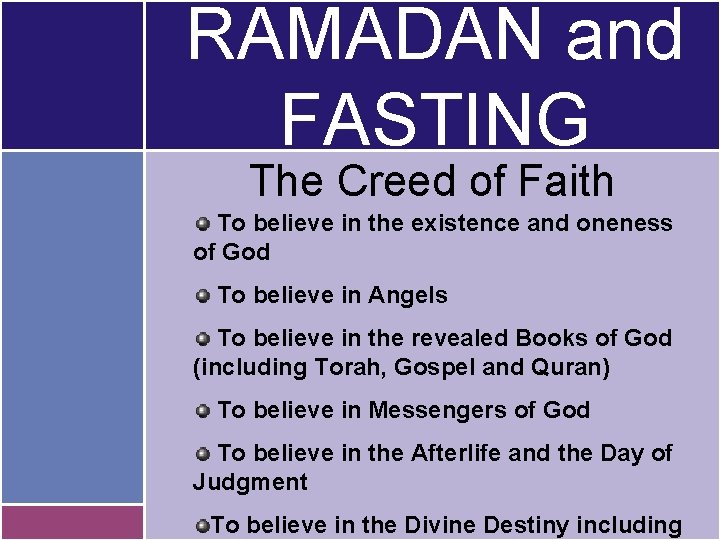 RAMADAN and FASTING The Creed of Faith To believe in the existence and oneness