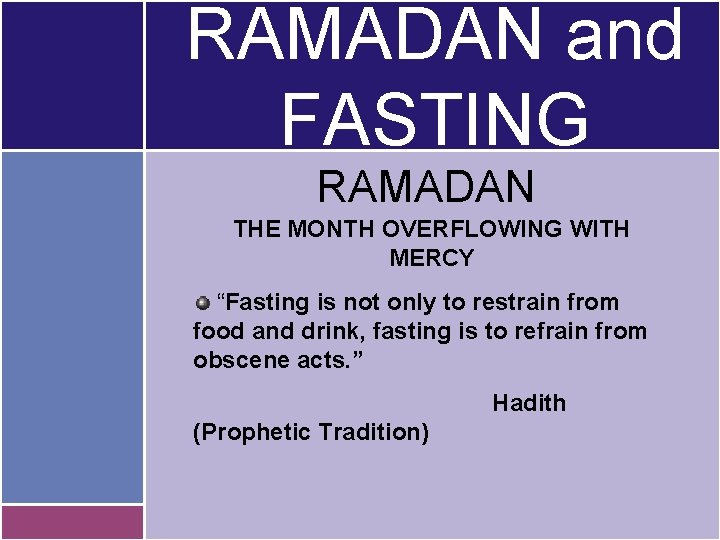 RAMADAN and FASTING RAMADAN THE MONTH OVERFLOWING WITH MERCY “Fasting is not only to