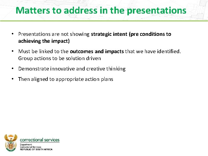 Matters to address in the presentations • Presentations are not showing strategic intent (pre