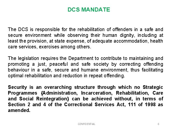 DCS MANDATE The DCS is responsible for the rehabilitation of offenders in a safe