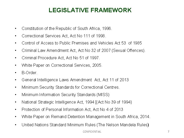 LEGISLATIVE FRAMEWORK • Constitution of the Republic of South Africa, 1996. • Correctional Services