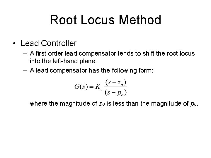 Root Locus Method • Lead Controller – A first order lead compensator tends to