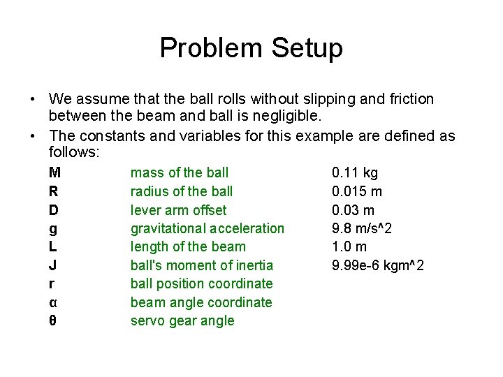 Problem Setup • We assume that the ball rolls without slipping and friction between