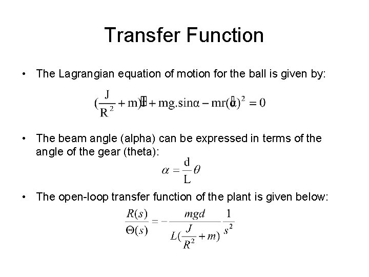 Transfer Function • The Lagrangian equation of motion for the ball is given by: