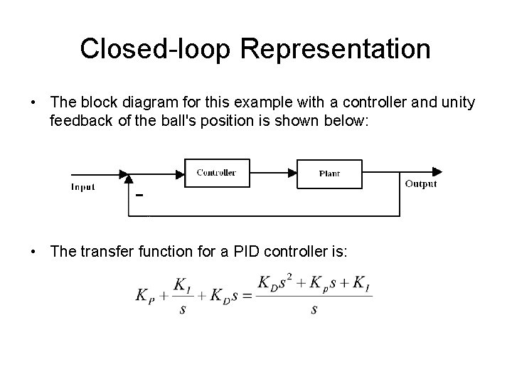 Closed-loop Representation • The block diagram for this example with a controller and unity