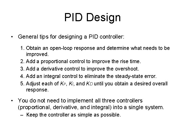 PID Design • General tips for designing a PID controller: 1. Obtain an open-loop