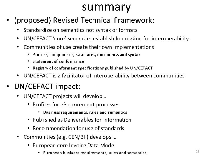 summary • (proposed) Revised Technical Framework: • Standardize on semantics not syntax or formats