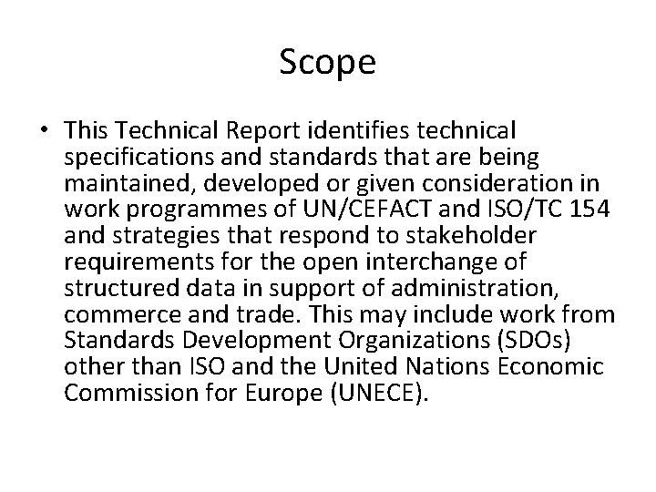 Scope • This Technical Report identifies technical specifications and standards that are being maintained,