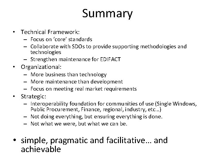 Summary • Technical Framework: – Focus on ‘core’ standards – Collaborate with SDOs to