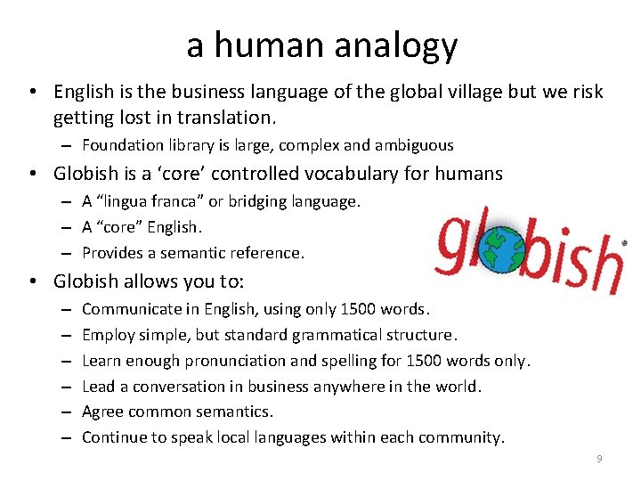 a human analogy • English is the business language of the global village but