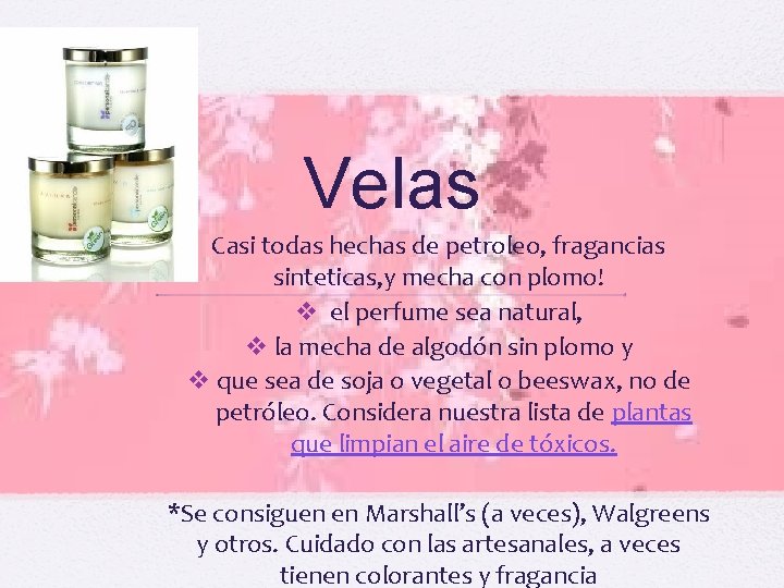 Velas Casi todas hechas de petroleo, fragancias sinteticas, y mecha con plomo! v el