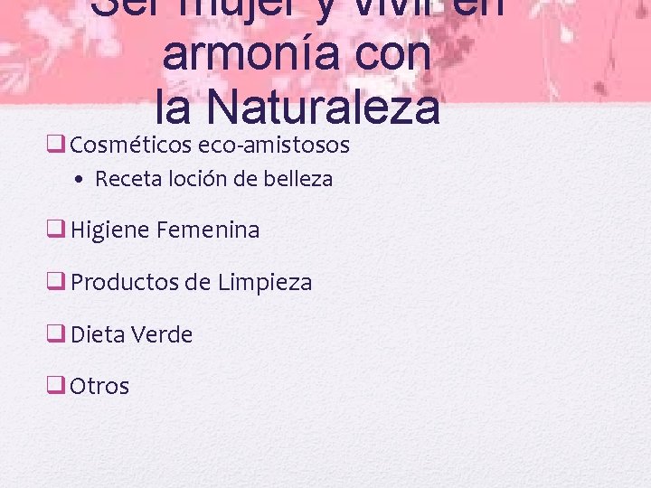 Ser mujer y vivir en armonía con la Naturaleza q Cosméticos eco-amistosos • Receta