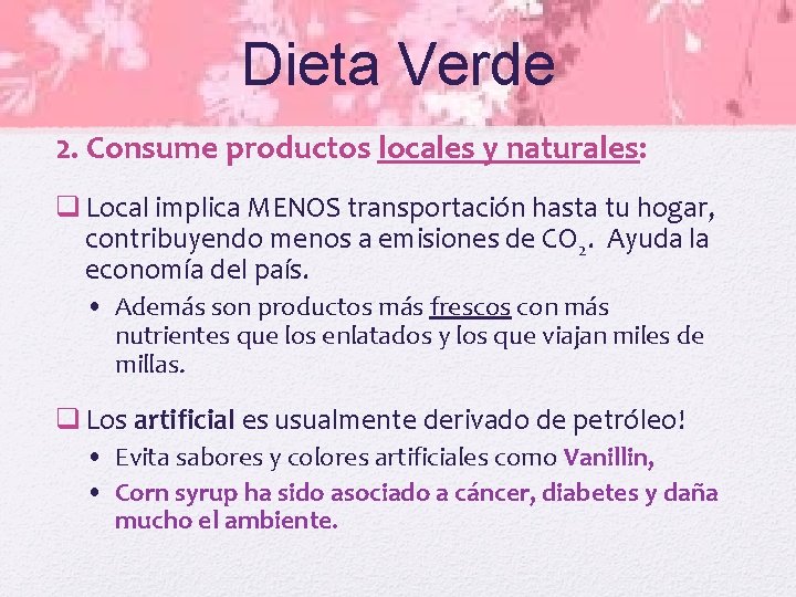 Dieta Verde 2. Consume productos locales y naturales: q Local implica MENOS transportación hasta