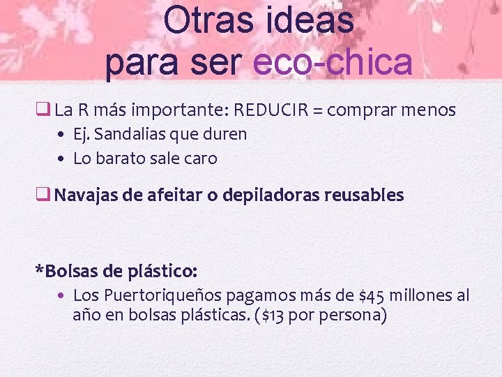 Otras ideas para ser eco-chica q La R más importante: REDUCIR = comprar menos