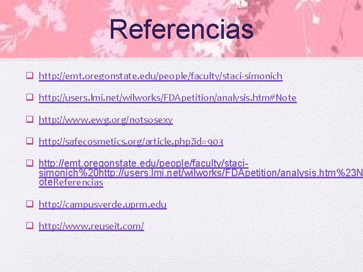 Referencias q http: //emt. oregonstate. edu/people/faculty/staci-simonich q http: //users. lmi. net/wilworks/FDApetition/analysis. htm#Note q http: