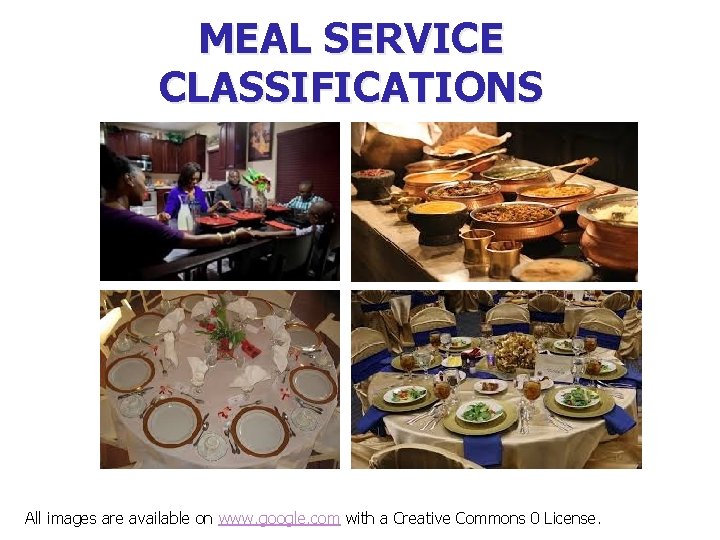 MEAL SERVICE CLASSIFICATIONS All images are available on www. google. com with a Creative