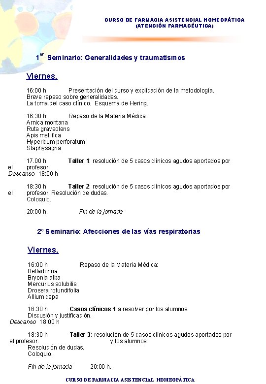 CURSO DE FARMACIA ASISTENCIAL HOMEOPÁTICA (ATENCIÓN FARMACÉUTICA) 1 er. Seminario: Generalidades y traumatismos Viernes,