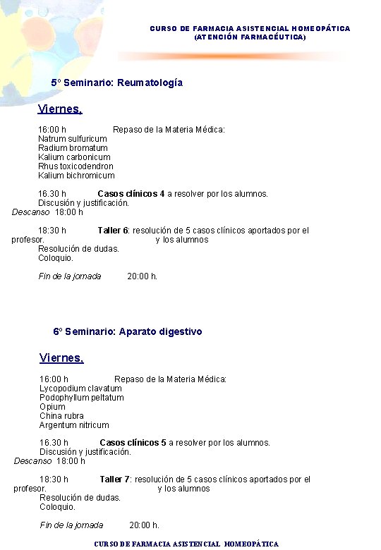 CURSO DE FARMACIA ASISTENCIAL HOMEOPÁTICA (ATENCIÓN FARMACÉUTICA) 5º Seminario: Reumatología Viernes, 16: 00 h