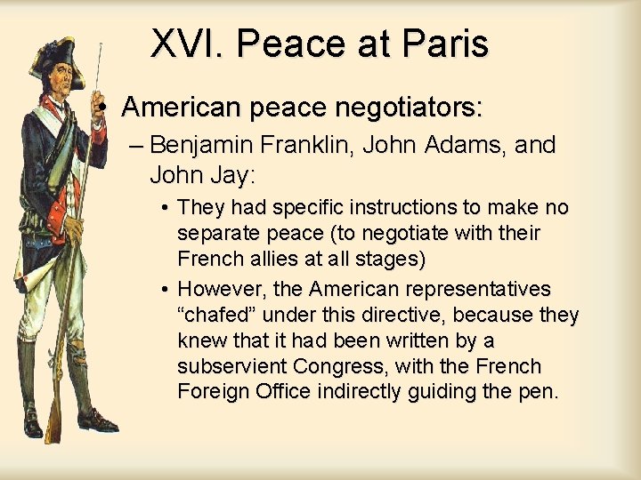 XVI. Peace at Paris • American peace negotiators: – Benjamin Franklin, John Adams, and XVI. Peace at Paris • American peace negotiators: – Benjamin Franklin, John Adams, and