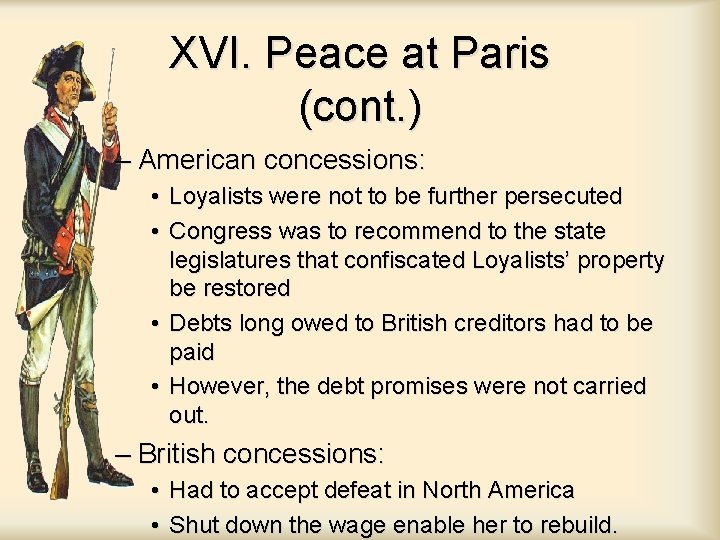 XVI. Peace at Paris (cont. ) – American concessions: • Loyalists were not to XVI. Peace at Paris (cont. ) – American concessions: • Loyalists were not to