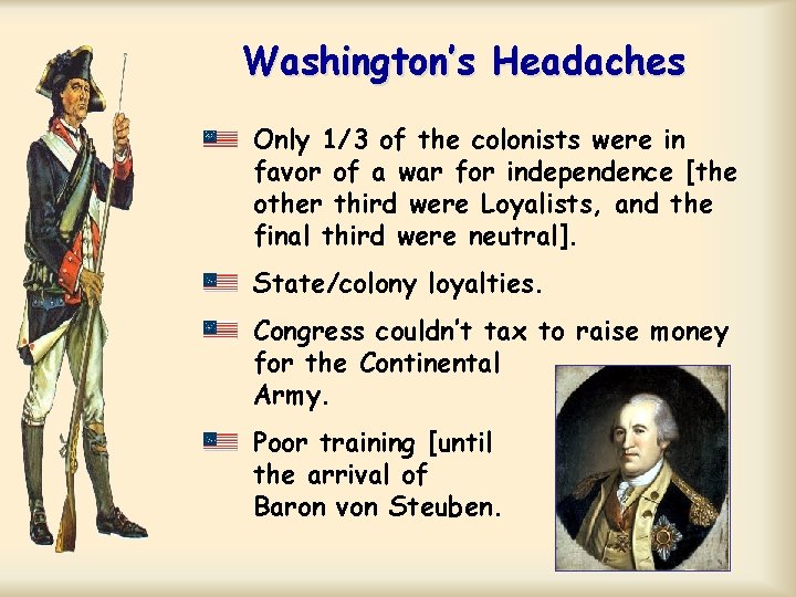 Washington’s Headaches Only 1/3 of the colonists were in favor of a war for Washington’s Headaches Only 1/3 of the colonists were in favor of a war for