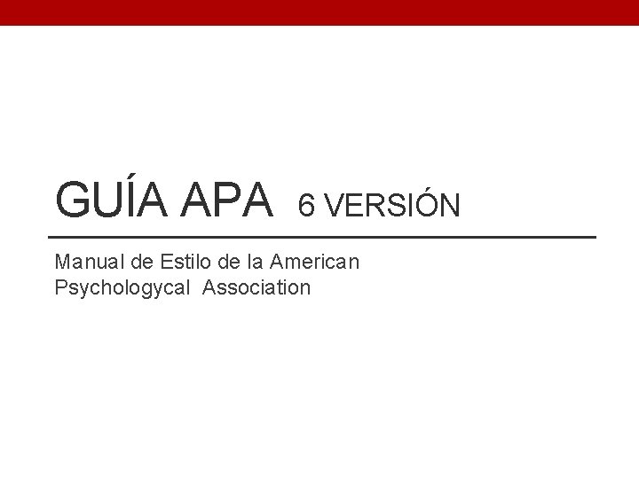 GUÍA APA 6 VERSIÓN Manual de Estilo de la American Psychologycal Association 