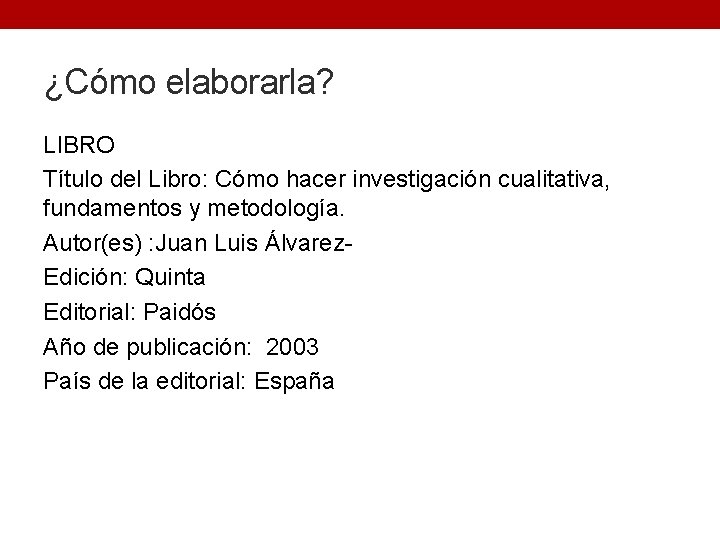 ¿Cómo elaborarla? LIBRO Título del Libro: Cómo hacer investigación cualitativa, fundamentos y metodología. Autor(es)