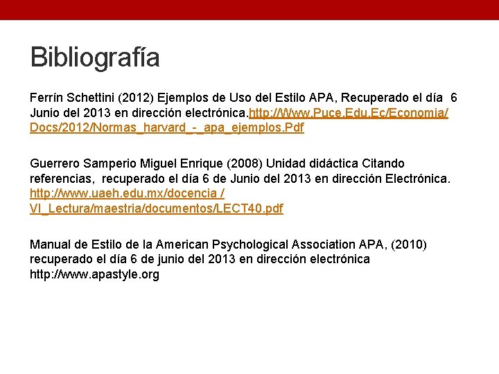 Bibliografía Ferrín Schettini (2012) Ejemplos de Uso del Estilo APA, Recuperado el día 6