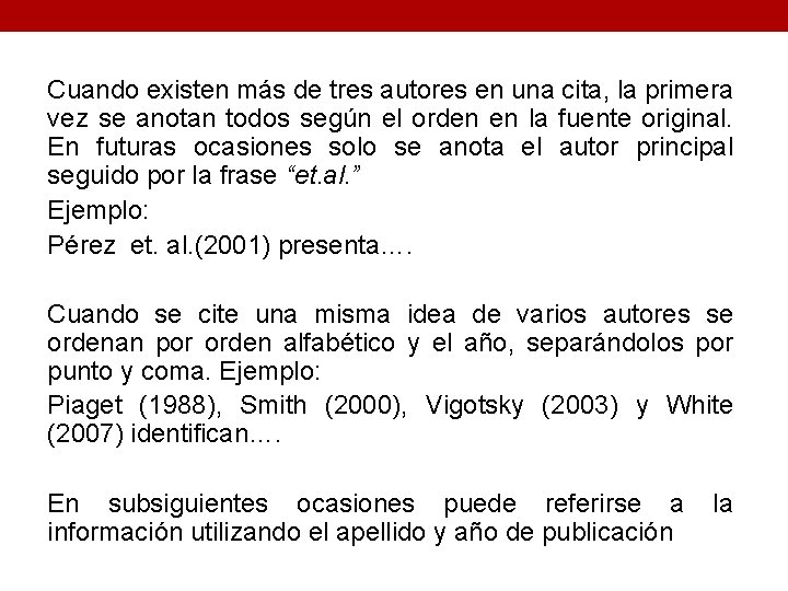 Cuando existen más de tres autores en una cita, la primera vez se anotan