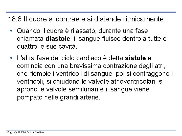 18. 6 Il cuore si contrae e si distende ritmicamente • Quando il cuore