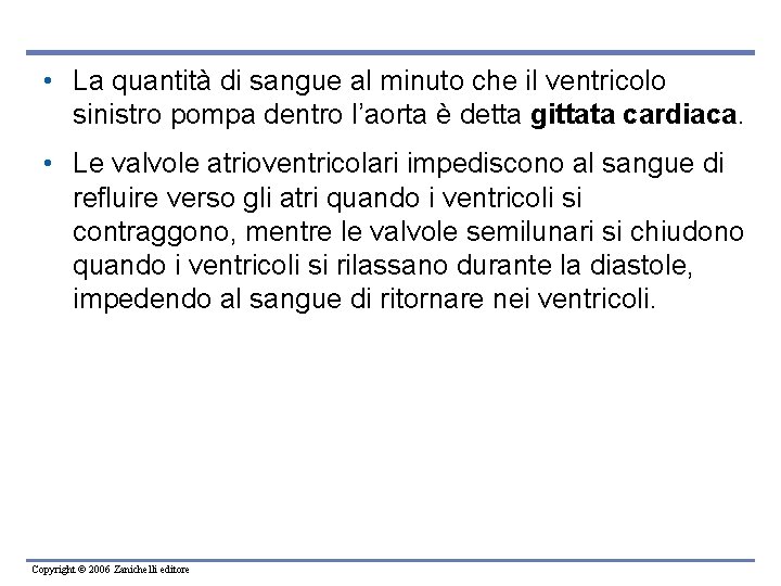  • La quantità di sangue al minuto che il ventricolo sinistro pompa dentro