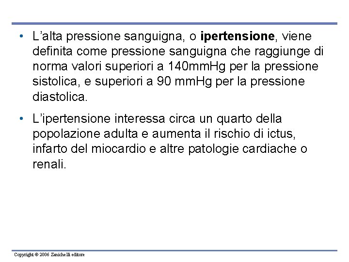  • L’alta pressione sanguigna, o ipertensione, viene definita come pressione sanguigna che raggiunge