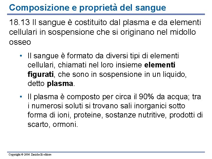 Composizione e proprietà del sangue 18. 13 Il sangue è costituito dal plasma e