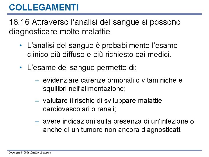 COLLEGAMENTI 18. 16 Attraverso l’analisi del sangue si possono diagnosticare molte malattie • L’analisi