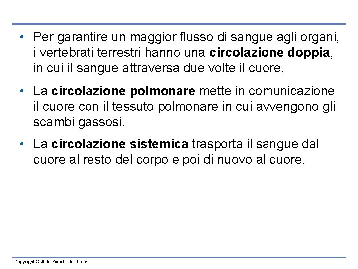  • Per garantire un maggior flusso di sangue agli organi, i vertebrati terrestri
