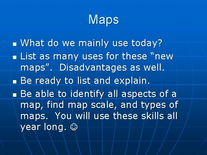 Maps n n What do we mainly use today? List as many uses for Maps n n What do we mainly use today? List as many uses for