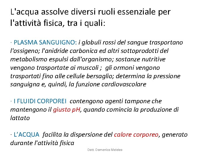 L'acqua assolve diversi ruoli essenziale per l'attività fisica, tra i quali: · PLASMA SANGUIGNO: L'acqua assolve diversi ruoli essenziale per l'attività fisica, tra i quali: · PLASMA SANGUIGNO: