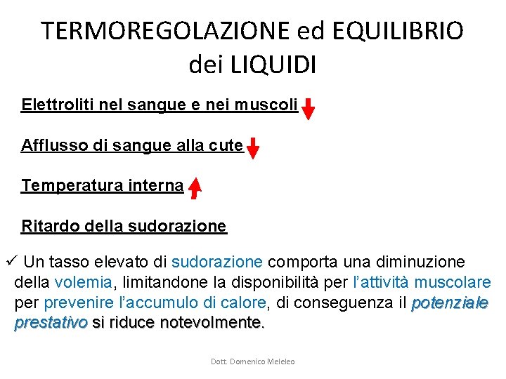 TERMOREGOLAZIONE ed EQUILIBRIO dei LIQUIDI Elettroliti nel sangue e nei muscoli Afflusso di sangue TERMOREGOLAZIONE ed EQUILIBRIO dei LIQUIDI Elettroliti nel sangue e nei muscoli Afflusso di sangue